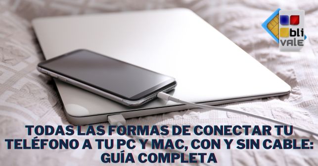 blivale_image_es_Todas las formas de conectar tu teléfono a tu PC y Mac_643x337 BLIVALE Blog: Guides and tips for worry-free travel - Results from #280